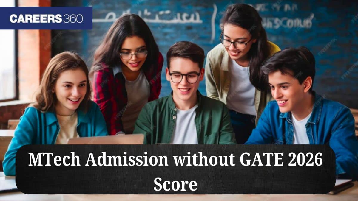 MTech Admission without GATE 2025 Score - Top Colleges, Admission Process